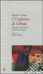 L'Ungheria di Orban. Rigurgiti nazionalisti e derive autoritarie libro