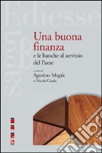 Una buona finanza e le banche al servizio del paese libro