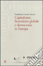 Capitalismo finaziario globale e democrazia in Europa libro