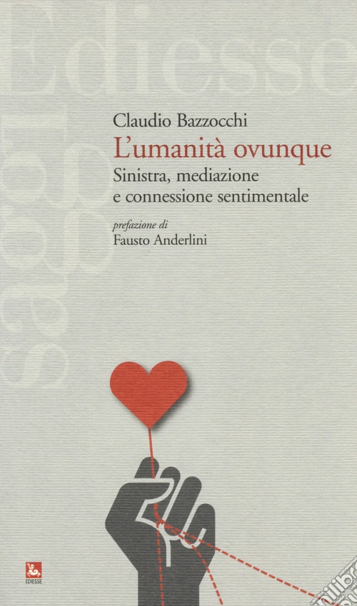 L'umanità ovunque. Sinistra, mediazione e connessione sentimentale