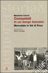 Comunisti in un borgo toscano. Mercatale in Val di Pesa