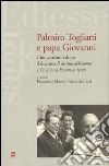 Palmiro Togliatti e Papa Giovanni. Cinquant'anni dopo il discorso «Il destino dell'uomo» e l'enciclica «Pacem in terris» libro