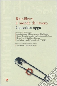 Riunificare il mondo del lavoro è possibile oggi? libro