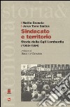 Sindacato e territorio. Storia della CGIL Lombardia (1960-1984) libro