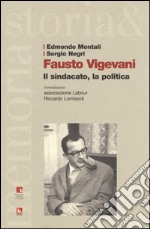 Fausto Vigevani. Il sindacato, la politica