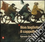 Non toglietevi il cappello! Azione scenico musicale in un atto. Omaggio a Giuseppe Di Vittorio. Con CD Audio libro