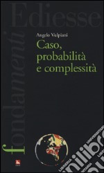 Caso, probabilità e complessità libro