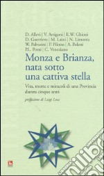 Monza e Brianza, nata sotto una cattiva stella. Vita, morte e miracoli di una provincia durata cinque anni libro