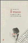 Il trucco. Sessualità e biopolitica nella fine di Berlusconi libro