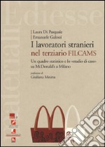 I lavoratori stranieri nel terziario Filcams. Un quadro statistico e lo «studio di caso» su McDonald's a Milano libro