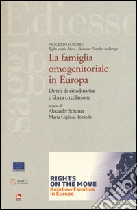 La famiglia omonogenitoriale in Europa. Diritti di cittadinanza e libera circolazione
