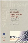 La famiglia omonogenitoriale in Europa. Diritti di cittadinanza e libera circolazione libro