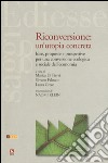 Riconversione: un'utopia concreta. Idee, proposte e prospettive per una conversione ecologica e sociale dell'economia libro