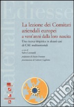 La lezione dei comitati aziendali europei a vent'anni dalla loro nascita. Una ricerca empirica in alcuni casi di CAE multisettoriali libro