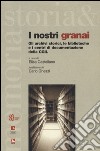 I nostri granai. Gli archivi storici, le biblioteche e i centri di documentazione della CGIL libro di Castellano E. (cur.)