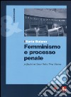Femminismo e processo penale libro