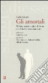 Gli amortali. Welfare, società e salute di fronte alla sfida dell'invecchiamento libro