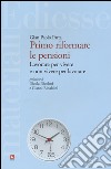 Primo riformare le pensioni. Lavorare per vivere e non vivere per lavorare libro di Patta G. Paolo