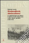 Sindacalismi, sindacalismo. La rappresentanza del lavoro in italia nel primo Novecento. culture, figure, politiche (1900-1914) libro