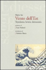 Vento dell'Est. Toyotismo, lavoro, democrazia libro