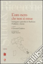 L'oro nero che non si estrae. Immigrati e petrolio in Basilicata. Problemi e risorse libro