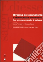 Riforma del capitalismo e democrazia economica. Per un nuovo modello di sviluppo libro