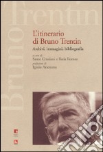 L'itinerario di Bruno Trentin. Archivi, immagini, bibliografia libro