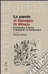 Le parole di Giuseppe di Vittorio. La persona, il lavoro, il sindacato, la Costituzione libro