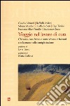 Viaggio nel lavoro di cura. Chi sono, cosa fanno e come vivono le badanti che lavorano nelle famiglie italiane. Con DVD-ROM libro