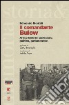 Il comandante Bulow. Arrigo Boldrini partigiano, politico, parlamentare libro di Montali Edmondo