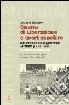 Guerra di liberazione e sport popolare. Dal Fronte della gioventù all'UISP (1943-1948) Il caso di Firenze libro