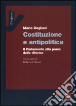 Costituzione e antipolitica. Il parlamento alla prova delle riforme libro