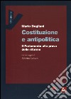 Costituzione e antipolitica. Il parlamento alla prova delle riforme libro di Dogliani Mario