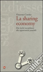 La sharing economy. Dai rischi incombenti alle opportunità possibili libro