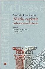 Mafia capitale sulla schiavitù del lavoro