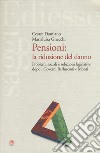 Pensioni: la riduzione del danno. Problemi sociali e soluzioni legislative dopo i governi Berlusconi e Monti libro
