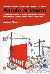 Parole al lavoro. La contrattazione al Monte dei Paschi di Siena. Un racconto lungo cinquant'anni (1968-2018) libro