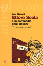 Ettore Scola e la commedia degli italiani. C'eravamo tanto amati? libro