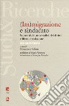 (Im)migrazione e sindacato. Nuove sfide, universalità dei diritti e libera circolazione. VIII rapporto libro