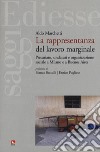La rappresentanza del lavoro marginale. Precariato, sindacati e organizzazione sociale a Milano e a Buenos Aires libro