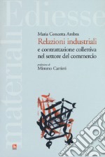 Relazioni industriali e contrattazione collettiva nel settore del commercio libro