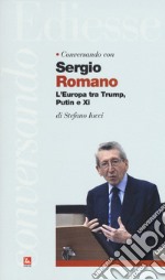 Conversando con Sergio Romano. L'Europa tra Trump, Putin e Xi