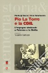 Pio La Torre e la CGIL. L'impegno sindacale a Palermo e in Sicilia libro