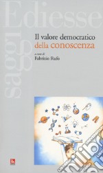 Il valore democratico della conoscenza libro