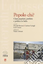 Popolo chi? Classi popolari, periferie e politica in Italia libro