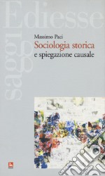 Sociologia storica e spiegazione causale libro