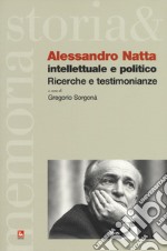 Alessandro Natta. Intellettuale e politico. Ricerche e testimonianze libro