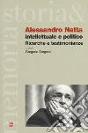 Alessandro Natta. Intellettuale e politico. Ricerche e testimonianze libro