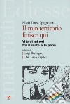 Il mio territorio finisce qui. Vite di minori tra il reato e la pena libro