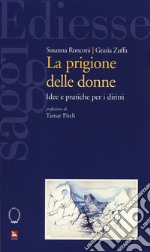 La prigione delle donne. Idee e pratiche per i diritti libro